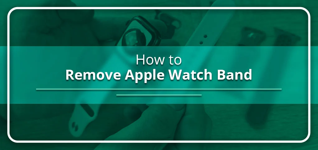how to remove Apple Watch band